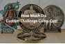 Custom Challenge Coins Cost Pricing Guide 2026